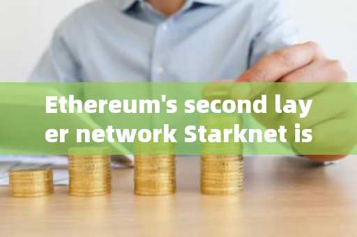 Ethereum's second layer network Starknet is collaborating with Informal Systems to integrate Co