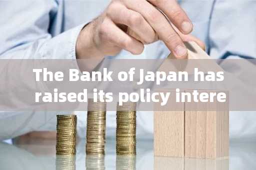 The Bank of Japan has raised its policy interest rate to 0.25% and announced a plan to reduce bond p