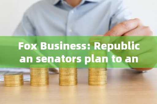 Fox Business: Republican senators plan to announce 'Bitcoin Strategic Reserve' bill at Bit